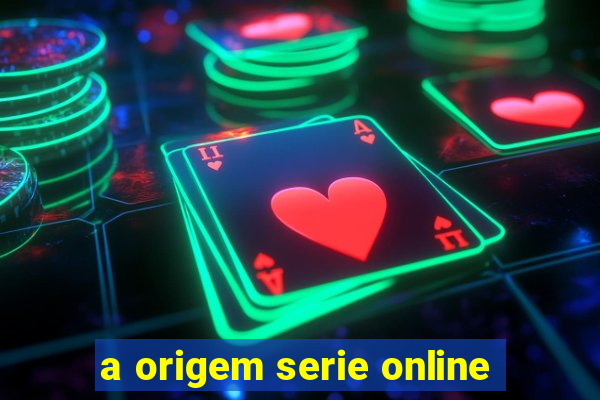 a origem serie online